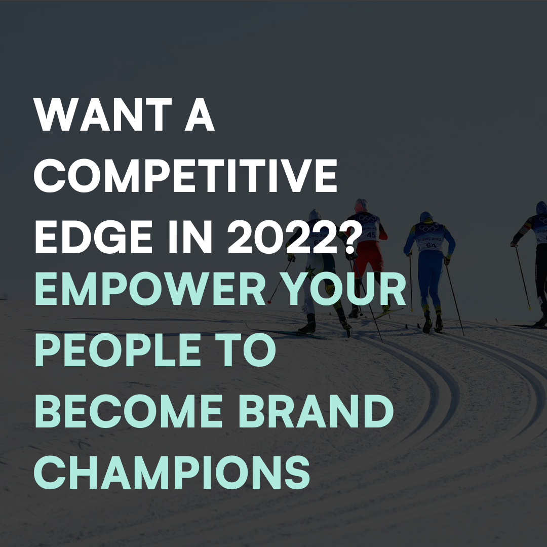 Want a competitive edge in 2022? Empower your people to become brand ...